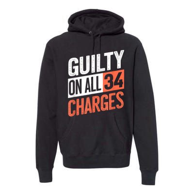 Donald Trump President 45 Guilty On All 34 Counts Charges Premium Hoodie