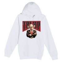 Donald Trump President Cowboy 47th Premium Pullover Hoodie