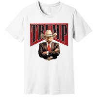 Donald Trump President Cowboy 47th Premium T-Shirt