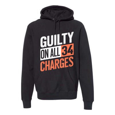 Donald Trump President 45 Guilty On All 34 Counts Charges Premium Hoodie