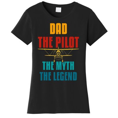 DAD THE PILOT THE MYTH THE LEGEND Women's T-Shirt