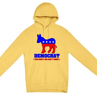 Democrat The Party You Can't Trust Premium Pullover Hoodie