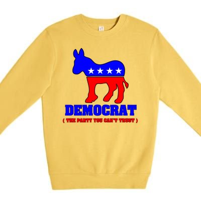 Democrat The Party You Can't Trust Premium Crewneck Sweatshirt