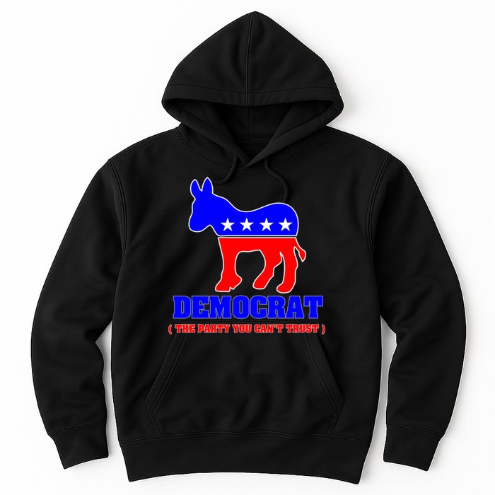 Democrat The Party You Can't Trust Hoodie