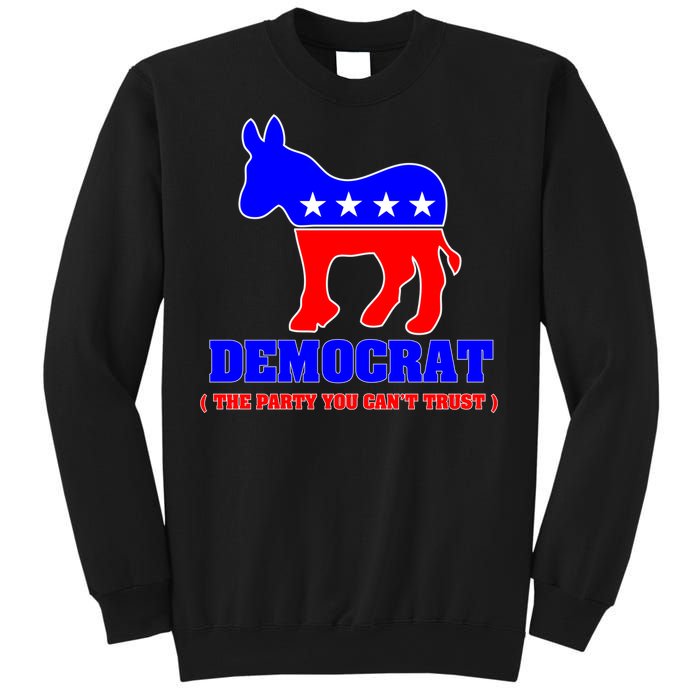 Democrat The Party You Can't Trust Sweatshirt