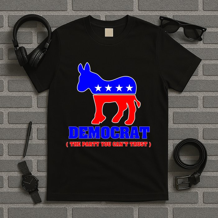 Democrat The Party You Can't Trust T-Shirt