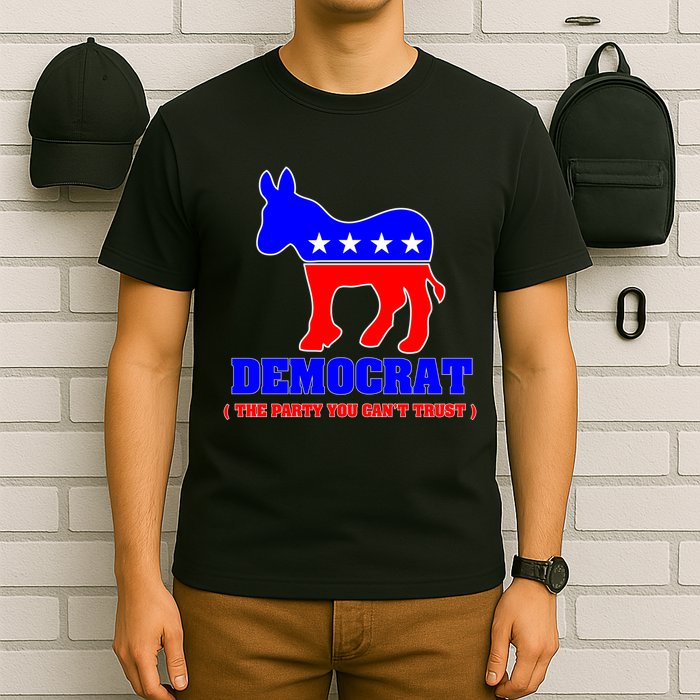 Democrat The Party You Can't Trust T-Shirt