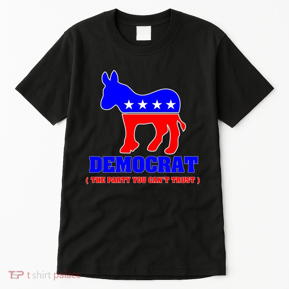 Democrat The Party You Can't Trust Tall T-Shirt