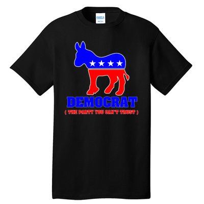 Democrat The Party You Can't Trust Tall T-Shirt