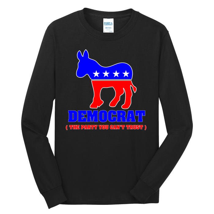 Democrat The Party You Can't Trust Tall Long Sleeve T-Shirt