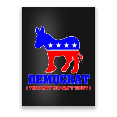 Democrat The Party You Can't Trust Poster