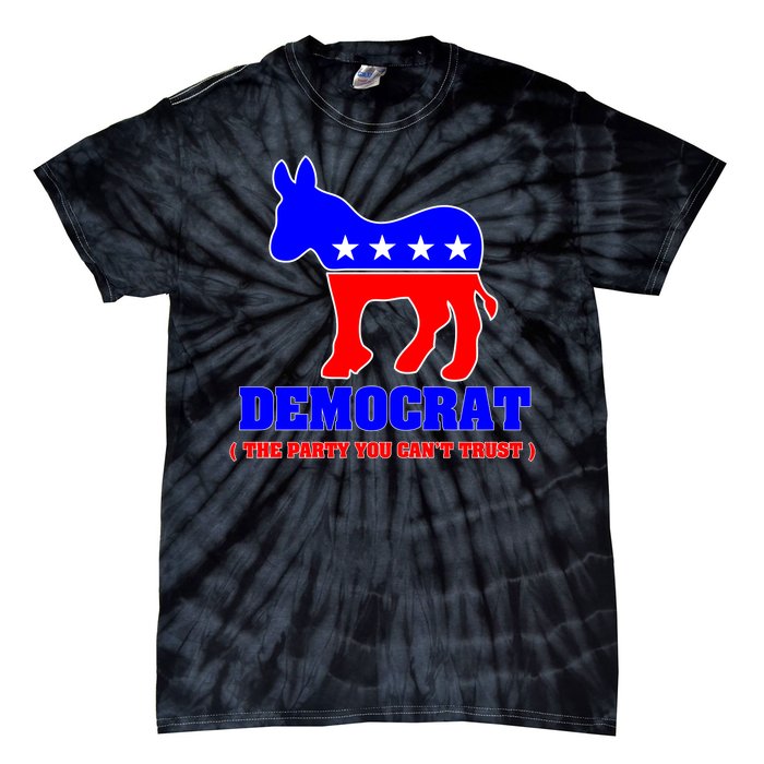 Democrat The Party You Can't Trust Tie-Dye T-Shirt