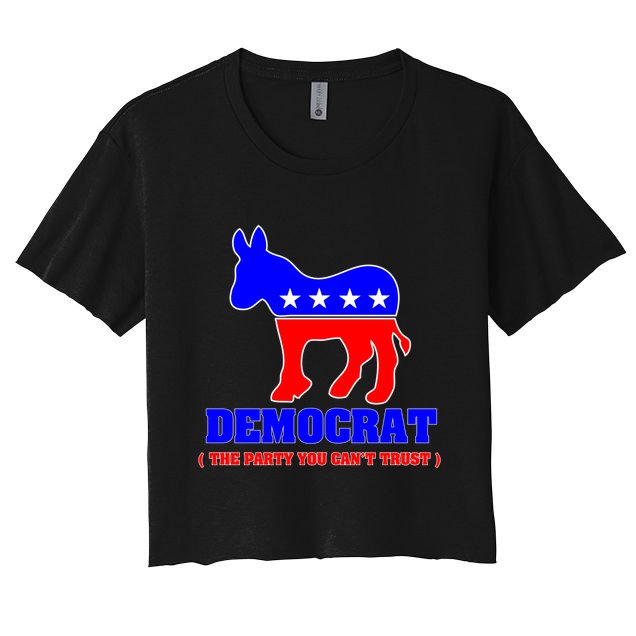 Democrat The Party You Can't Trust Crop Top