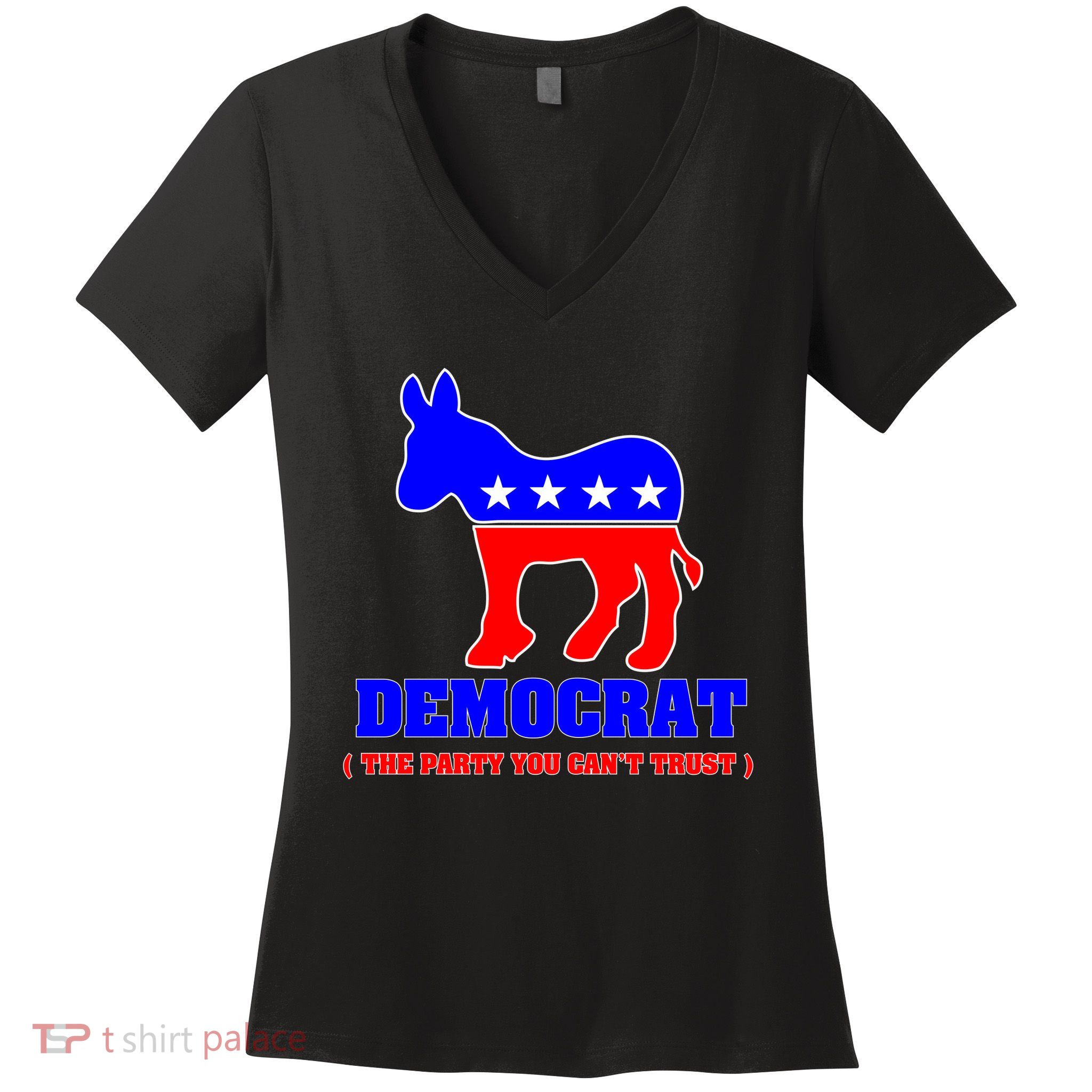 Democrat The Party You Can't Trust Women's V-Neck T-Shirt