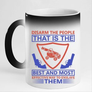 Disarm The People That Is The Best And Most Effective Way To Enslave Them 11oz Black Color Changing Mug