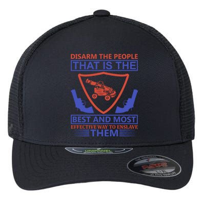 Disarm The People That Is The Best And Most Effective Way To Enslave Them Flexfit Unipanel Trucker Cap