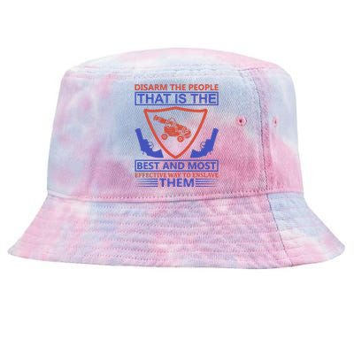 Disarm The People That Is The Best And Most Effective Way To Enslave Them Tie-Dyed Bucket Hat