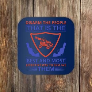 Disarm The People That Is The Best And Most Effective Way To Enslave Them Coaster