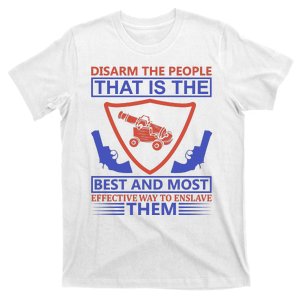 Disarm The People That Is The Best And Most Effective Way To Enslave Them T-Shirt