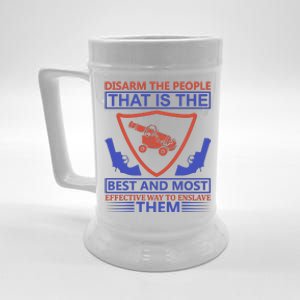 Disarm The People That Is The Best And Most Effective Way To Enslave Them Beer Stein