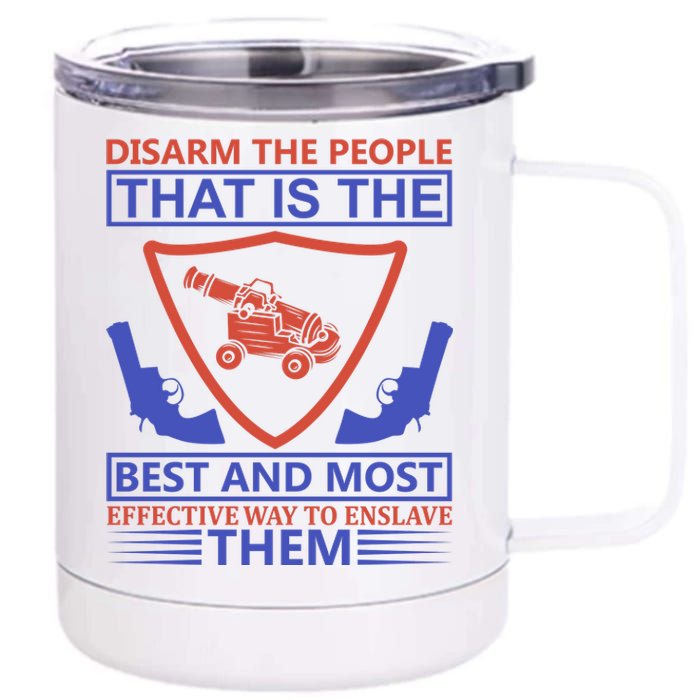 Disarm The People That Is The Best And Most Effective Way To Enslave Them 12 oz Stainless Steel Tumbler Cup