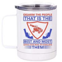 Disarm The People That Is The Best And Most Effective Way To Enslave Them 12 oz Stainless Steel Tumbler Cup