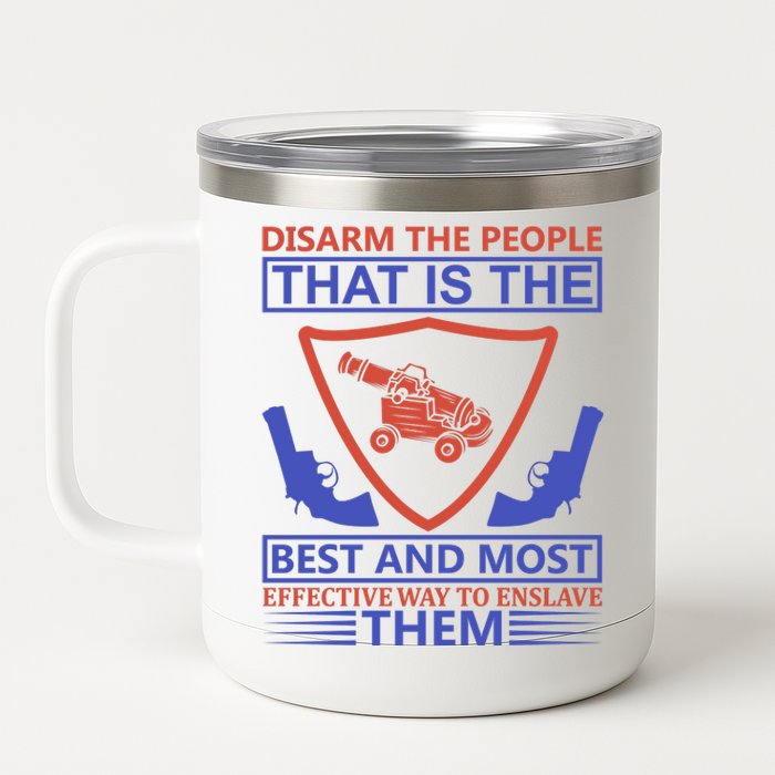 Disarm The People That Is The Best And Most Effective Way To Enslave Them 12 oz Stainless Steel Tumbler Cup