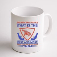 Disarm The People That Is The Best And Most Effective Way To Enslave Them Coffee Mug