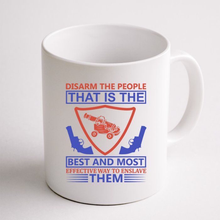 Disarm The People That Is The Best And Most Effective Way To Enslave Them Coffee Mug