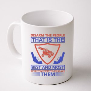 Disarm The People That Is The Best And Most Effective Way To Enslave Them Coffee Mug