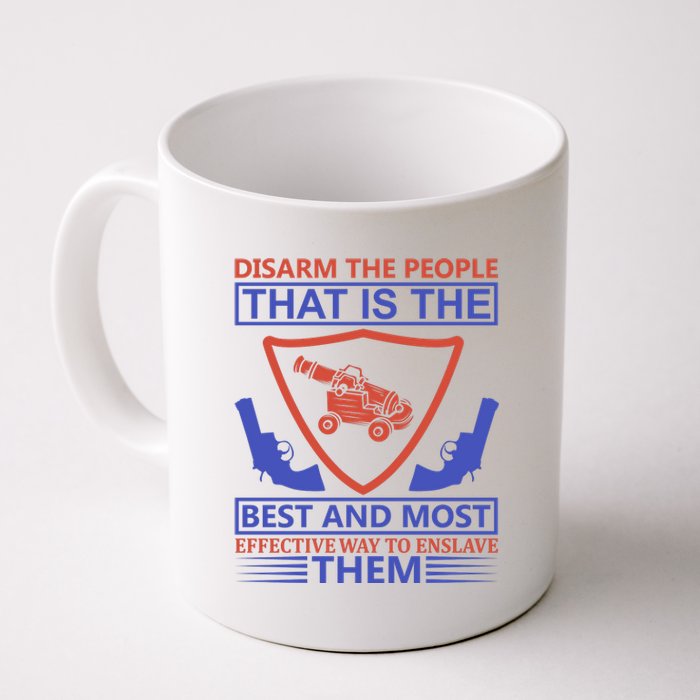 Disarm The People That Is The Best And Most Effective Way To Enslave Them Coffee Mug