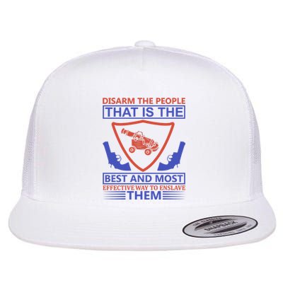 Disarm The People That Is The Best And Most Effective Way To Enslave Them Flat Bill Trucker Hat