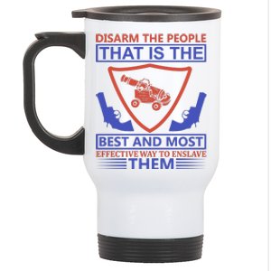 Disarm The People That Is The Best And Most Effective Way To Enslave Them Stainless Steel Travel Mug