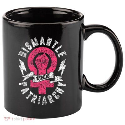 Dismantle The Patriarchy Rights Feminist Feminism 11oz C Handle Ceramic Mug