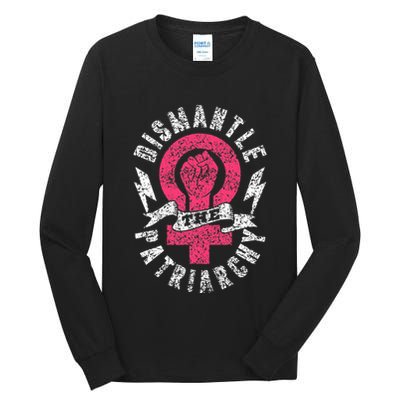 Dismantle The Patriarchy Rights Feminist Feminism Tall Long Sleeve T-Shirt