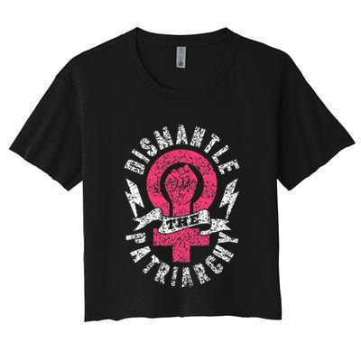 Dismantle The Patriarchy Rights Feminist Feminism Crop Top