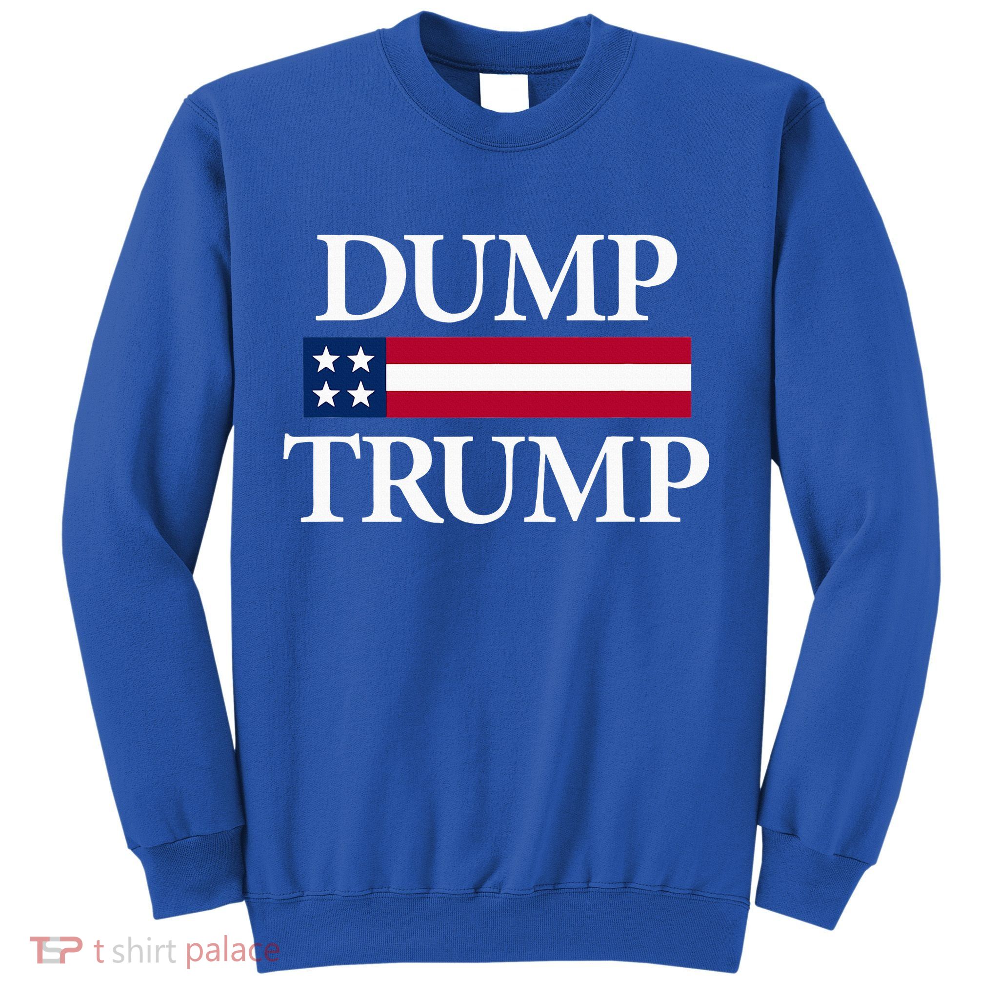 Dump Trump Political Sweatshirt