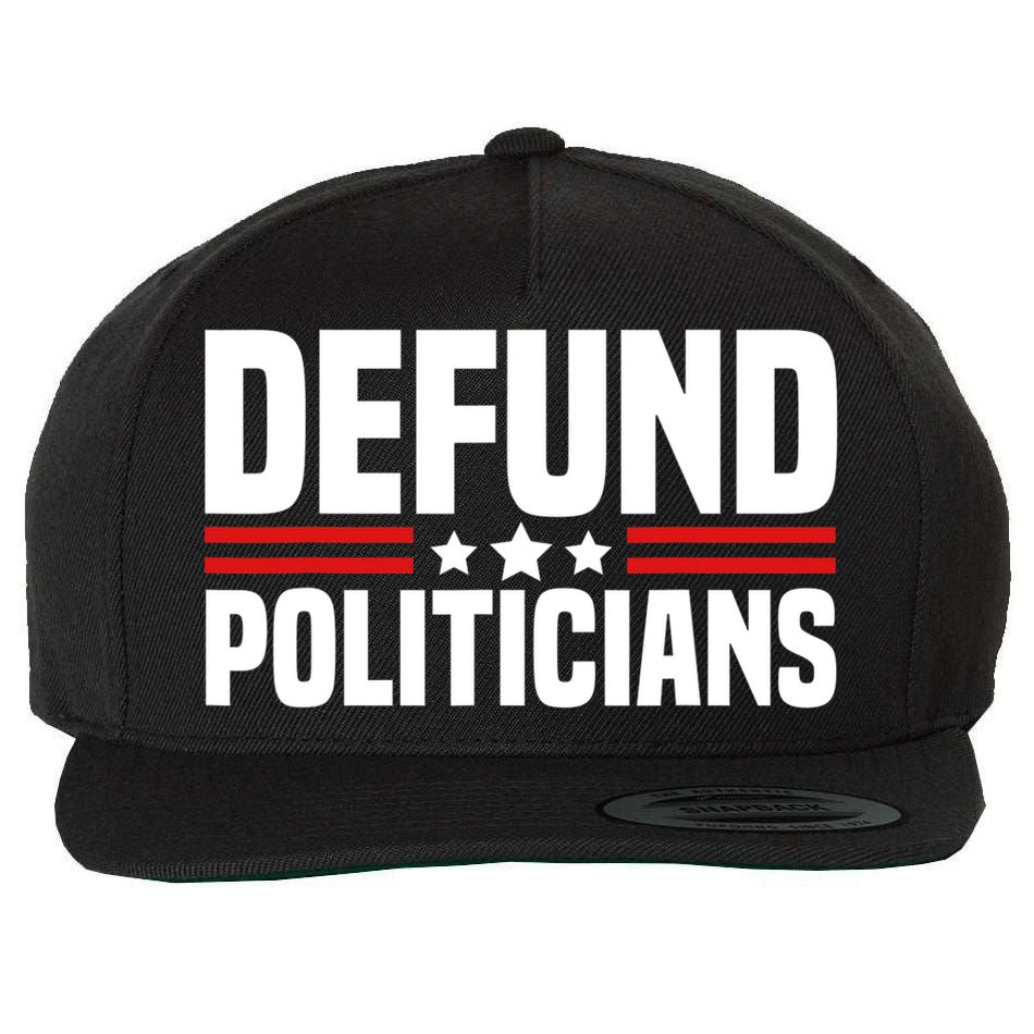 Defund The Politicians Patriotically Politics Libertarian Wool Snapback Cap