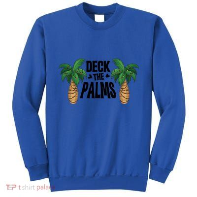 Deck The Palms Christmas Palm Tree Xmas Tropical Hawaii Gift Tall Sweatshirt