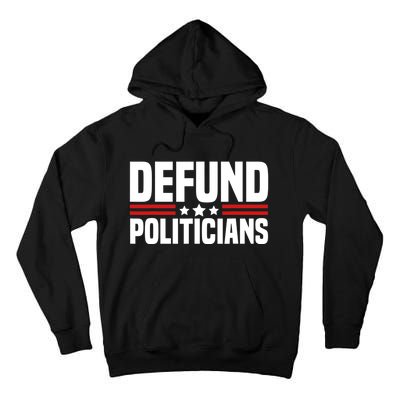 Defund The Politicians Patriotically Politics Libertarian Tall Hoodie