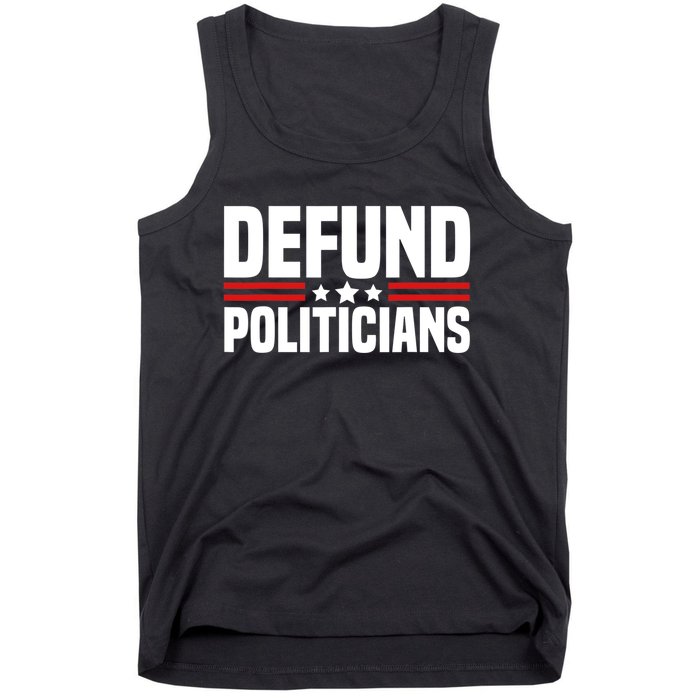 Defund The Politicians Patriotically Politics Libertarian Tank Top