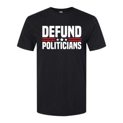 Defund The Politicians Patriotically Politics Libertarian Softstyle CVC T-Shirt