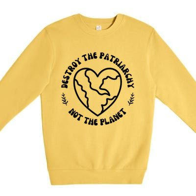 Destroy The Patriarchy Not The Planet Premium Crewneck Sweatshirt