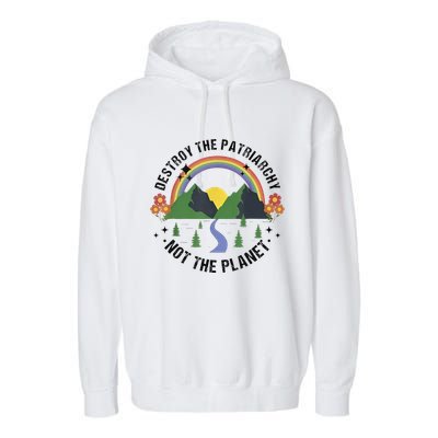 Destroy The Patriarchy Not The Planet Smash Patriarchy Garment-Dyed Fleece Hoodie