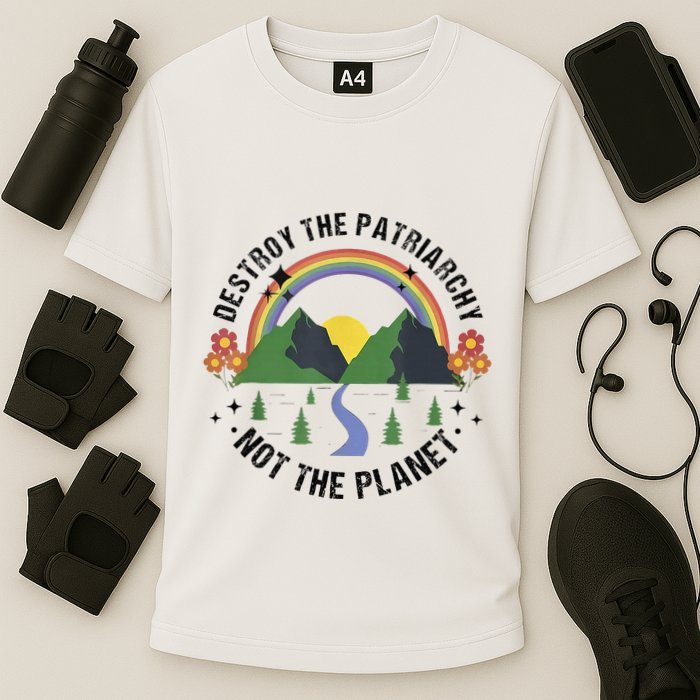 Destroy The Patriarchy Not The Planet Smash Patriarchy Performance Shirt