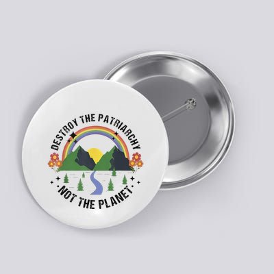 Destroy The Patriarchy Not The Planet Smash Patriarchy Button