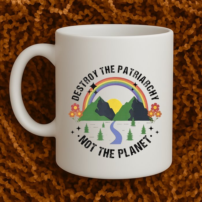 Destroy The Patriarchy Not The Planet Smash Patriarchy Mug