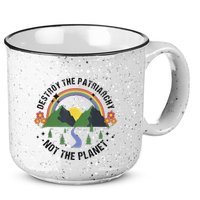 Destroy The Patriarchy Not The Planet Smash Patriarchy 15oz Campfire Ceramic Mug
