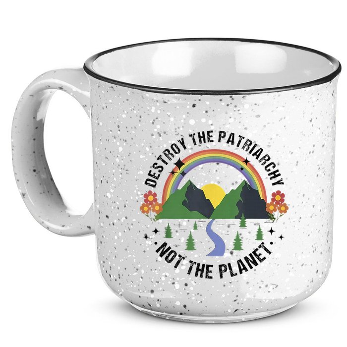 Destroy The Patriarchy Not The Planet Smash Patriarchy 15oz Campfire Ceramic Mug