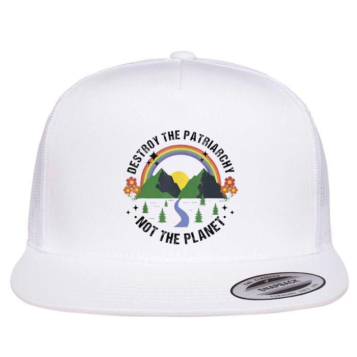Destroy The Patriarchy Not The Planet Smash Patriarchy Flat Bill Trucker Hat